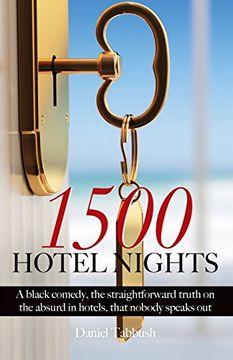 portada 1500 Hotel Nights: A black comedy, the straightforward truth on the absurd in hotels, that nobody speaks about