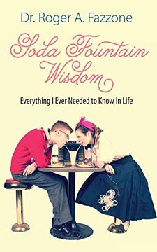 portada Soda Fountain Wisdom: Everything i Ever Needed to Know in Life (en Inglés)