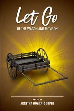 portada Let Go of the Wagon and Move On (en Inglés)