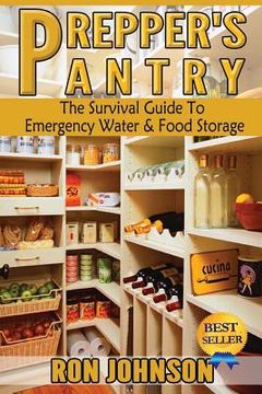 portada Prepper's Pantry: The Survival Guide To Emergency Water & Food Storage (en Inglés)