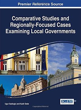 portada Comparative Studies and Regionally-Focused Cases Examining Local Governments (Advances in Public Policy and Administration) (in English)