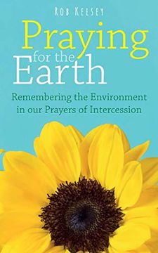portada Praying for the Earth: Remembering the Environment in our Prayers of Intercession (en Inglés)