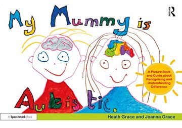 portada My Mummy is Autistic: A Picture Book and Guide About Recognising and Understanding Difference (en Inglés)
