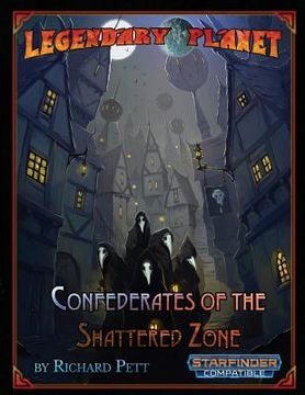 portada Legendary Planet: Confederates of the Shattered Zone (Starfinder)