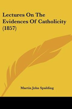 portada lectures on the evidences of catholicity (1857) (en Inglés)