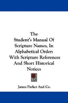 portada the student's manual of scripture names, in alphabetical order: with scripture references and short historical notices (in English)