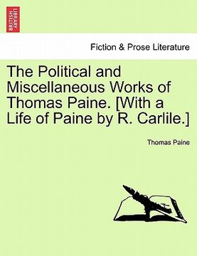 portada the political and miscellaneous works of thomas paine. [with a life of paine by r. carlile.] (en Inglés)