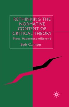 portada Rethinking the Normative Content of Critical Theory: Marx, Habermas and Beyond (en Inglés)