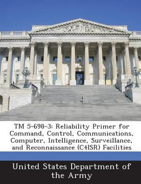 portada TM 5-698-3: Reliability Primer for Command, Control, Communications, Computer, Intelligence, Surveillance, and Reconnaissance (C4i (en Inglés)