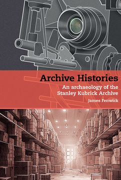 portada Archive Histories: An Archaeology of the Stanley Kubrick Archive (en Inglés)