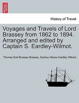 portada voyages and travels of lord brassey from 1862 to 1894. arranged and edited by captain s. eardley-wilmot.