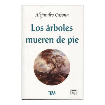 portada Los Arboles Mueren de Pie| (in Spanish)