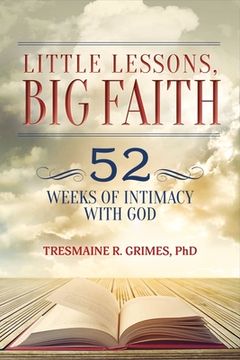 portada Little Lessons, Big Faith: 52 Weeks of Intimacy with God Volume 1