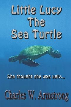 portada Little Lucy The Sea Turtle: She Thought She Was Ugly (in English)