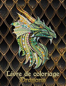 portada Livre de Coloriage Dragons: 31 Dragons Attendent D'être Peints par Vous! Laissez Libre Cours à Votre Imagination et Transformez les Dragons Avec des Couleurs Flamboyantes! (libro en Francés)