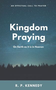 portada Kingdom Praying: On Earth as it is in Heaven (en Inglés)