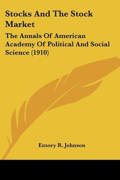 portada stocks and the stock market: the annals of american academy of political and social science (1910) (en Inglés)