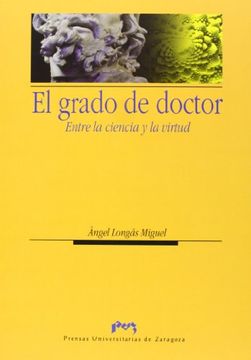 portada El Grado de Doctor: Entre la Ciencia y la Virtud (Humanidades) (in Spanish)