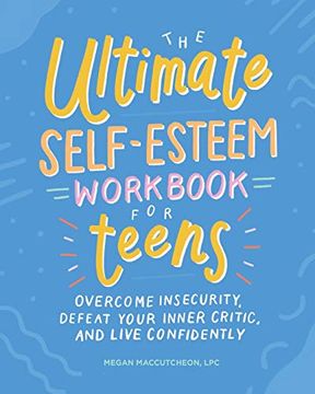 portada The Ultimate Self-Esteem Workbook for Teens: Overcome Insecurity, Defeat Your Inner Critic, and Live Confidently 
