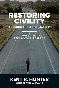 portada Restoring Civility: Lessons From the Master: Your Path to Rediscover Respect 