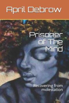 portada Prisoner of The Mind: Recovering from molestation (en Inglés)