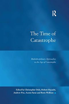 portada The Time of Catastrophe: Multidisciplinary Approaches to the age of Catastrophe (Law, Justice and Power) 