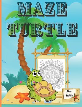 portada Maze Turtle for Kids: Fun Mazes for Kids 4-6, 6-8 Year Old/ Maze Activity Workbook for Children/ Fun and Challenging Turtle Mazes for Kids a (en Inglés)