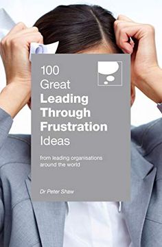 portada 100 Great Leading Through Frustration Ideas (en Inglés)