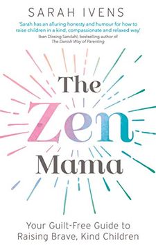 portada The zen Mama: Your Guilt-Free Guide to Raising Brave, Kind Children (in English)