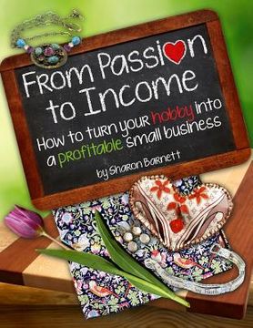 portada From Passion to Income: How to turn your hobby into a profitable small business (in English)