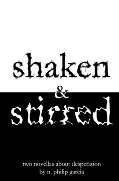 portada shaken & stirred: two novellas about desperation (en Inglés)