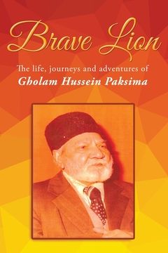 portada Brave Lion: The life, journeys and adventure of Gholam Hussein Paksima (en Inglés)