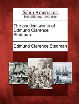 portada the poetical works of edmund clarence stedman. (en Inglés)