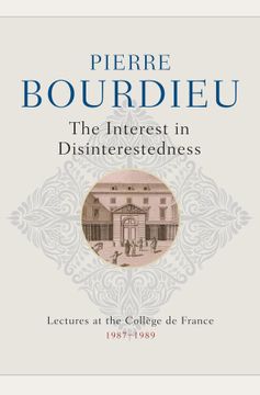 portada The Interest in Disinterestedness: Lectures at the College de France 1987-1989 (en Inglés)