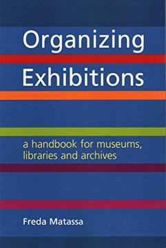 portada Organizing Exhibitions: A Handbook for Museums, Libraries and Archives (en Inglés)