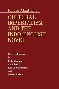 portada cultural imperialism and the indo-english novel: genre and ideology in r.k. narayan, anita desai, kamala markandaya, and salman rushdie (en Inglés)