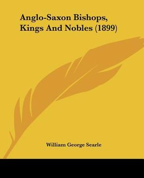 portada anglo-saxon bishops, kings and nobles (1899) (en Inglés)