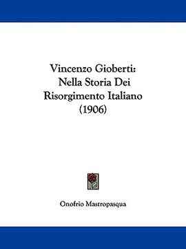 portada vincenzo gioberti: nella storia dei risorgimento italiano (1906)