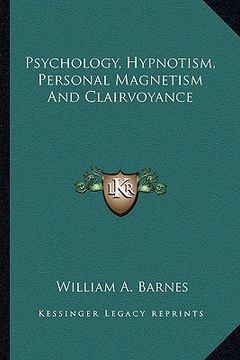 portada psychology, hypnotism, personal magnetism and clairvoyance (in English)