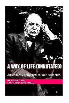 portada A Way of Life (Annotated): An address delivered to Yale students (in English)