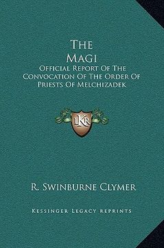 portada the magi: official report of the convocation of the order of priests of melchizadek (en Inglés)