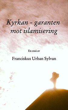 portada Kyrkan - Garanten mot Islamisering (in Swedish)