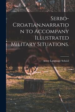 portada Serbo-Croatian, narration to Accompany Illustrated Military Situations. (en Inglés)