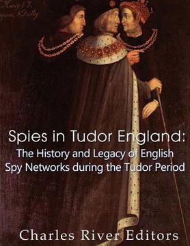 portada Spies in Tudor England: The History and Legacy of English Spy Networks during the Tudor Period (in English)