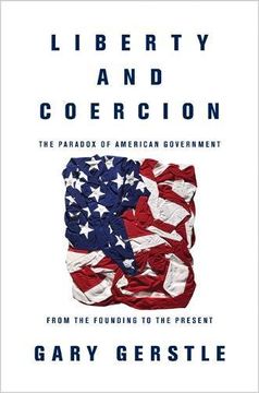 portada Liberty and Coercion: The Paradox of American Government From the Founding to the Present (in English)