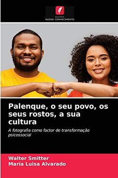 portada Palenque, o seu Povo, os Seus Rostos, a sua Cultura: A Fotografia Como Factor de Transformação Psicossocial (en Portugués)