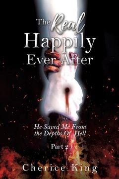 portada The Real Happily Ever After: He Saved Me From the Depths Of Hell: Part 2 (en Inglés)