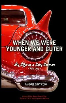 portada When We Were Younger and Cuter: My Life as a Baby Boomer, Part One (en Inglés)