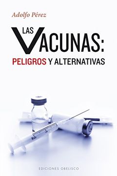 portada Las Vacunas: Peligros y Alternativas (in Spanish)