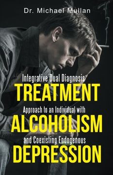 portada Integrative Dual Diagnosis Treatment Approach to an Individual with Alcoholism and Coexisting Endogenous Depression